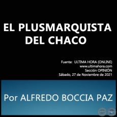 EL PLUSMARQUISTA DEL CHACO - Por ALFREDO BOCCIA PAZ - Sbado, 27 de Noviembre de 2021